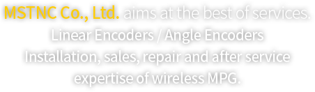 (주)명성티엔씨는 최고의 서비스를 지향합니다. Linear Encoders / Angel Encoders / 유/무선MPG  설치, 판매, 수리 및 A/S전문